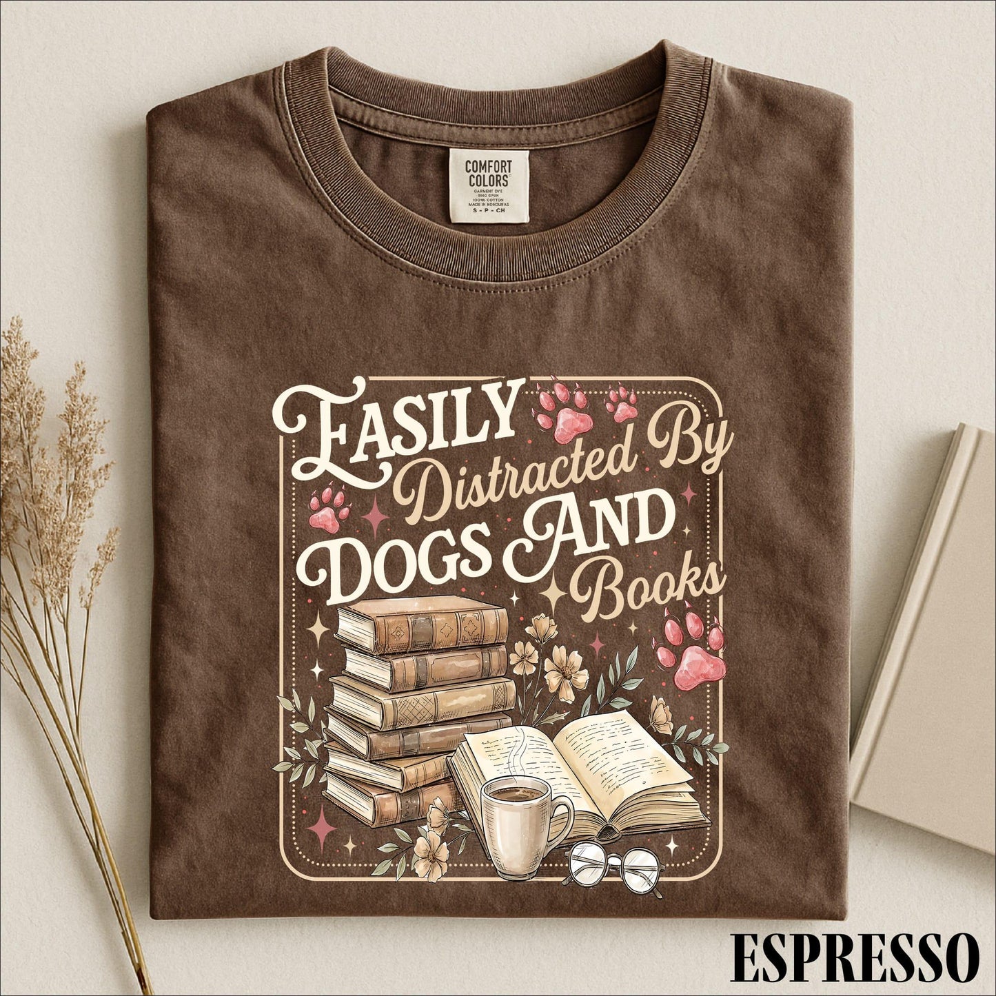 Easily Distracted By Dogs Coffee And Books Shirt, Book Lover Dog Mom Graphic Tee, Comfort Colors T-Shirt Gift for Readers