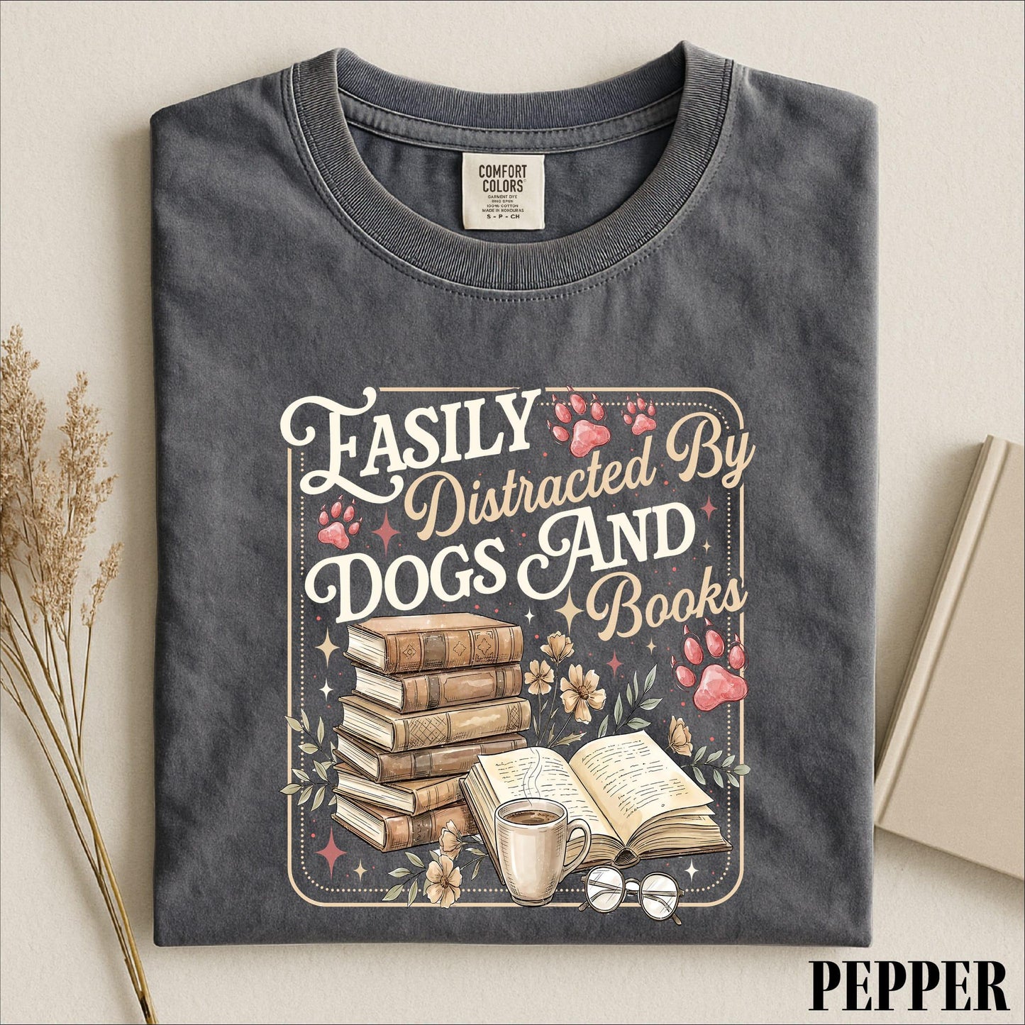 Easily Distracted By Dogs Coffee And Books Shirt, Book Lover Dog Mom Graphic Tee, Comfort Colors T-Shirt Gift for Readers