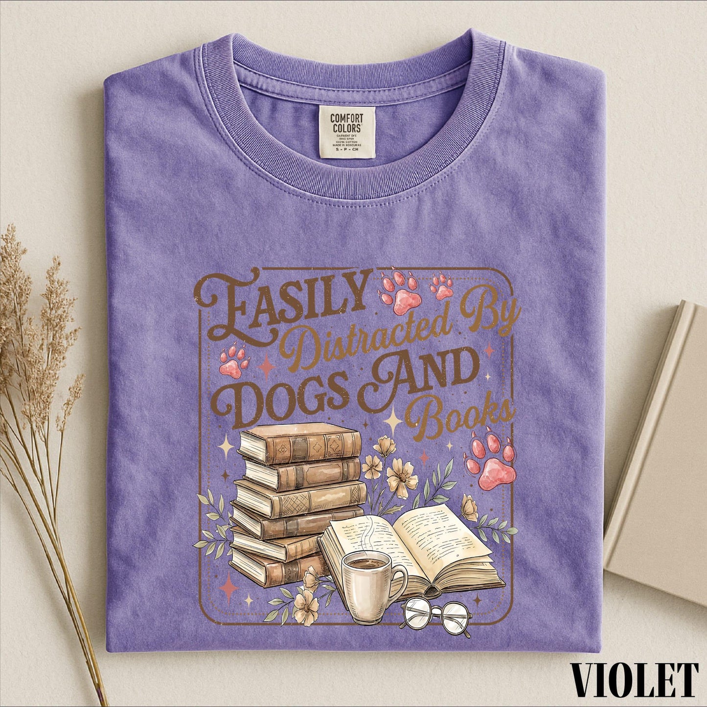Easily Distracted By Dogs Coffee And Books Shirt, Book Lover Dog Mom Graphic Tee, Comfort Colors T-Shirt Gift for Readers